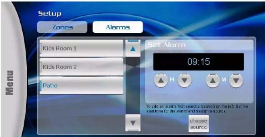 Setup Zones Alarms Kids Room 1 Kids Room 2 Patio Set Alarm 09:15 To add an alarm, first select a location on the left. Set the start time for the alarm and assign a source choose source Menu