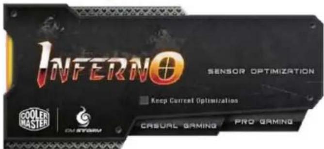 INFERNO SENSOR OPTIMIZATION Keep Current Optimization COOLER MASTER CY STORM CASUAL GAMING PRO GAMING