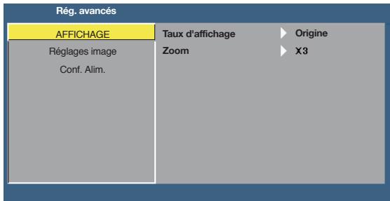 Rég. avancés AFFICHAGE Réglages image Conf. Alim. Taux d'affichage Zoom Origine X3