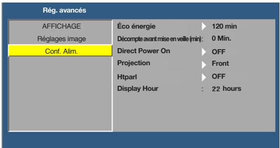 Rég. avancés AFFICHAGE Réglages image Conf. Alim. Éco énergie ▶ 120 min Décompte avant mise en veille (min): 0 Min. Direct Power On ▶ OFF Projection ▶ Front Htparl ▶ OFF Display Hour : 22 hours