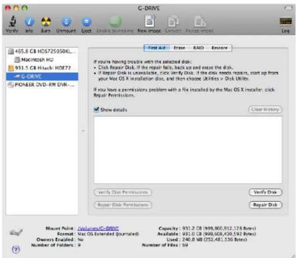 G-DRIVE Verify info Sum Amount Opt Enable Journals New Imoc Convert Replace Imoc Log 455.8 GB HD$725050KL... Macintosh HD 931.5 GB Hitachi HD$72 G-DRIVE PIONEER DVD-RW DVR... First Ad Erase R&D Restore If you're having trouble with the selected disk: • Click Repair Disk, if the repair fails, back up end erase the disk. • If Repair Disk is unavailable, click Verify Disk, if the disk needs repairs, start up from your Mac OS X installation disc, and then choose Utilities > Disk Utility. If you have a permissions problem with a file installed by the Mac OS X installer, click Repair Permissions. Show details Clear History Verify Disk Permissions Repair Disk Permissions Repair Disk Mount Point: Avalanches/G-DRIVE Capacity: 931.2 GB (998,860,512,128 Bytes) Format: Mac OS Extended (journals) Available: 931.0 GB (999,608,430,592 Bytes) Owners Enabled: No Used: 240.8 MB (252,481,536 Bytes) Number of Folders: 9 Number of Files: 69