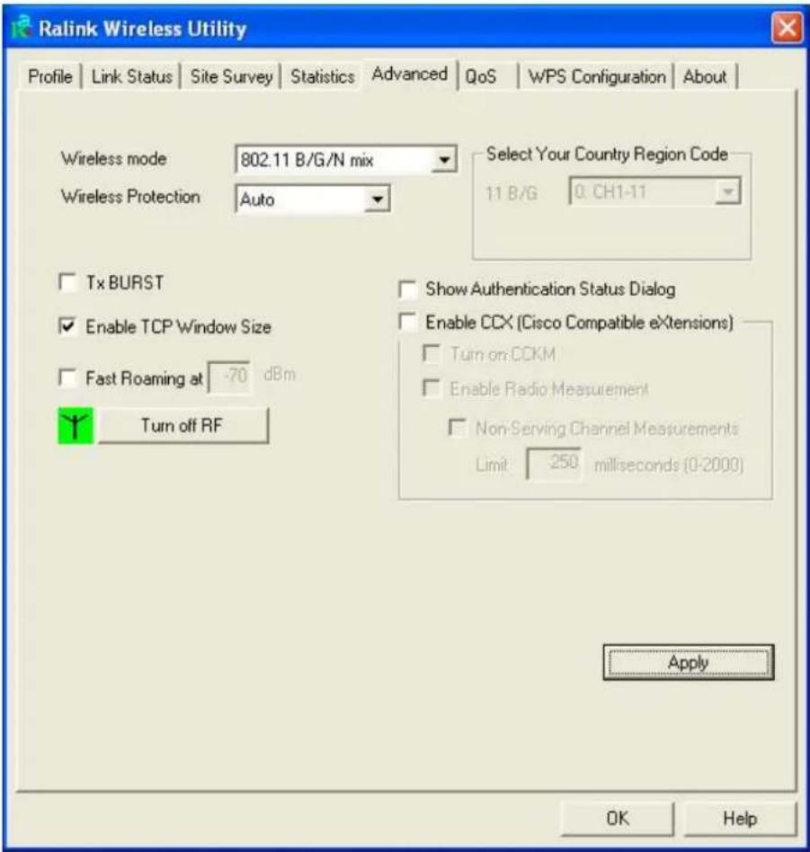 Ralink Wireless Utility Profile | Link Status | Site Survey | Statistics | Advanced | QoS | WPS Configuration | About | Wireless mode 802.11 B/G/N mix Select Your Country Region Code 11 B/G 0: CH1-11 Wireless Protection Auto Tx BURST Enable TCP Window Size Fast Roaming at -70 dBm Turn off RF Show Au…