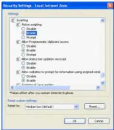 Security Settings . Local Intravat Zone Settings Scripting Active scripting Disable Enable Prompt Allow Programmatic clipboard access Disable Enable Prompt Allow status for updates via script Disable Enable Allow web sites to prompt for information using scripted wind Disable Enable Settle of text options * Takes effect after you restart Internet Explorer Reset custom settings Reset for: Medium-low (default) Reset... OK Cancel