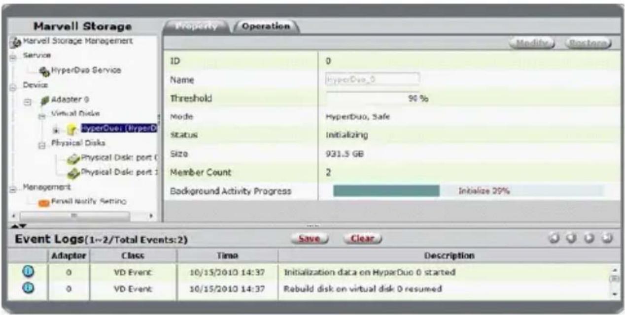 Marvell Storage Property Operation Modify Stopstore Marvell Storage Management Service HyperDuo Service Device Adapter 0 Virtual Disk HyperDuo: HyperD Physical Disk Physical Disk port 0 Physical Disk port 1 Management Send Notify Setting ID 0 Name HyperDuo_0 Threshold 90 % Mode HyperDuo, Safe Status Initializing Size 931.5 GB Member Count 2 Background Activity Progress Initialize 20% Event Logs(1~2/Total Events:2) Save Clear Adaptor Class Time Description 0 VD Event 10/15/2010 14:37 Initialization data on HyperDuo 0 started 0 VD Event 10/15/2010 14:37 Rebuild disk on virtual disk 0 resumed