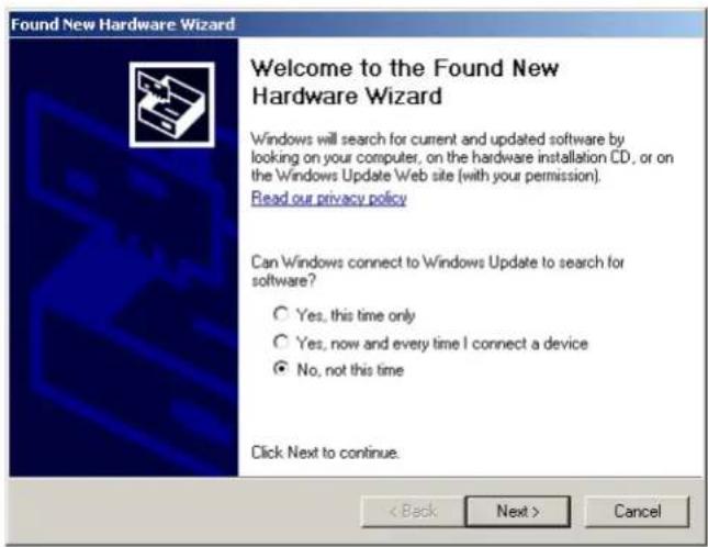 Found New Hardware Wizard Welcome to the Found New Hardware Wizard Windows will search for current and updated software by looking on your computer, on the hardware installation CD, or on the Windows Update Web site (with your permission). Read our privacy policy Can Windows connect to Windows Update to search for software? ○ Yes, this time only ○ Yes, now and every time I connect a device ● No, not this time Click Next to continue. < Back Next > Cancel