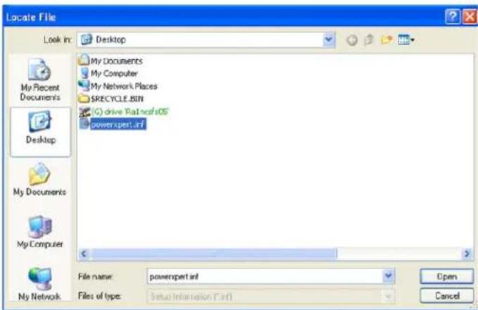 Locate File Look in: Desktop My Documents My Computer My Network Places SRECYCLE.BIN Q drive Rai.ncfs05 powerxpert.inf My Recent Documents Desktop My Documents My Computer My Network File name: powerxpert.inf Files of type: Setup Information (*.inf) Open Cancel