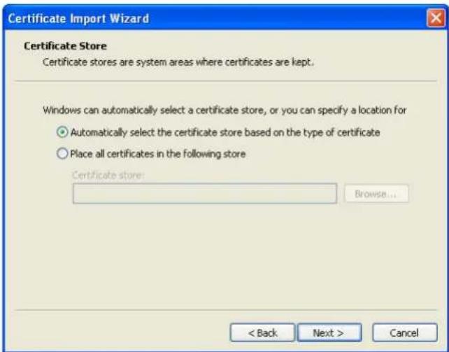 Certificate Import Wizard Certificate Store Certificate stores are system areas where certificates are kept. Windows can automatically select a certificate store, or you can specify a location for ○ Automatically select the certificate store based on the type of certificate ○ Place all certificates in the following store Certificate store: Browse... < Back Next > Cancel