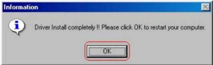 Driver Install completely !! Please click OK to restart your computer. OK
