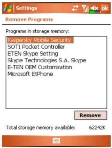 Settings Remove Programs Programs in storage memory: Kaspersky Mobile Security SOTI Pocket Controller ETEN Skype Setting Skype Technologies S.A. Skype E-TEN OEM Customization Microsoft EtPhone Remove Total storage memory available: 62242K