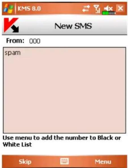 KMS 8.0 New SMS From: 000 spam Use menu to add the number to Black or White List Skip Menu