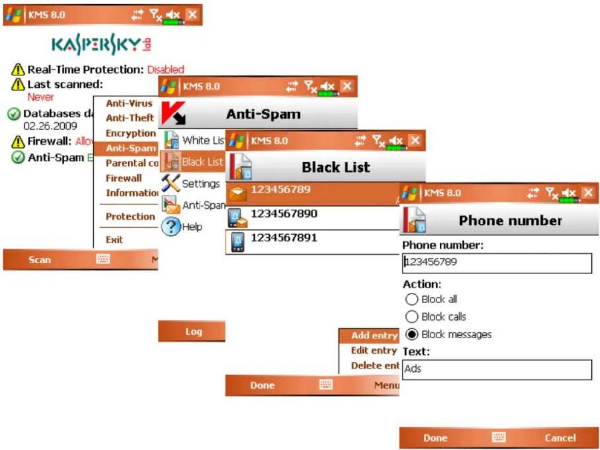 KASPERSKY Real-Time Protection: Disabled Last scanned: Never Databases d. 02.26.2009 Firewall: Allo Anti-Spam E Anti-Virus Anti-Theft Encryption Anti-Spam Parental co Firewall Information Protection Exit Scan Anti-Spam White List Black List Settings Anti-Span Help 123456789 1234567890 1234567891 Phone number: 123456789 Log Add entry Edit entry Delete ent Done Menu Phone number: 123456789 Action: ○ Block all ○ Block calls ● Block messages Text: Ads Done Cancel