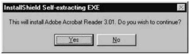 InstallShield Self-extracting EXE This will install Adobe Acrobat Reader 3.01. Do you wish to continue? Yes No