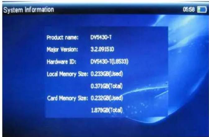 System Information 05:58 Product name: DV5430-T Major Version: 3.2.091510 Hardware ID: DV5430-T(L8533) Local Memory Size: 0.233GB(Used) 0.371GB(Total) Card Memory Size: 0.232GB(Used) 1.878GB(Total)