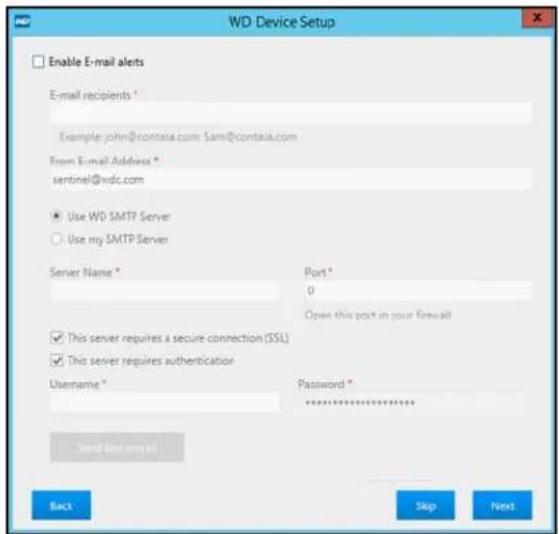 WD Device Setup Enable E-mail alerts E-mail recipients * Example: john@contasia.com Sami@contasia.com From E-mail Address * sentinel@wdc.com Use WO SMTP Server Use my SMTP Server Server Name * Port * 0 Open this port in your firewall This server requires a secure connection (SSL) This server requires authentication Username * Password * ************** Send and email Back Skip Next