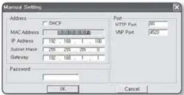 Manual Setting Address DHCP MAC Address IP Address 192 , 168 , 1 , 100 Subset Mask 255 , 255 , 255 , 0 Gateway 192 , 168 , 1 , 1 Password Port HTTP Port 80 VNP Port 4520 OK Cancel