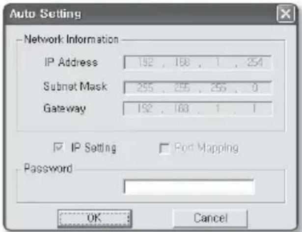 Auto Setting Network Information IP Address 192 , 168 , 1 , 254 Subnet Mask 255 , 255 , 255 , 0 Gateway 192 , 168 , 1 , 1 IP Setting Port Mapping Password OK Cancel
