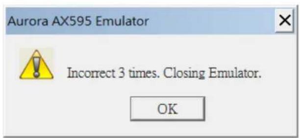 Aurora AX595 Emulator Incorrect 3 times. Closing Emulator. OK