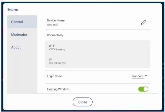 Settings General Device Name WPS-3659 Moderator Connectivity About Wi-Fi XXXX-Meeting IP 192.168.50.205 Login Code Random Floating Window Close