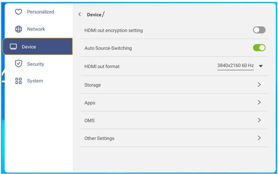 Personalized Network Device Security System < Device/ HDMI out encryption setting Auto Source-Switching HDMI out format 3840x2160 60 Hz Storage > Apps > OMS > Other Settings >