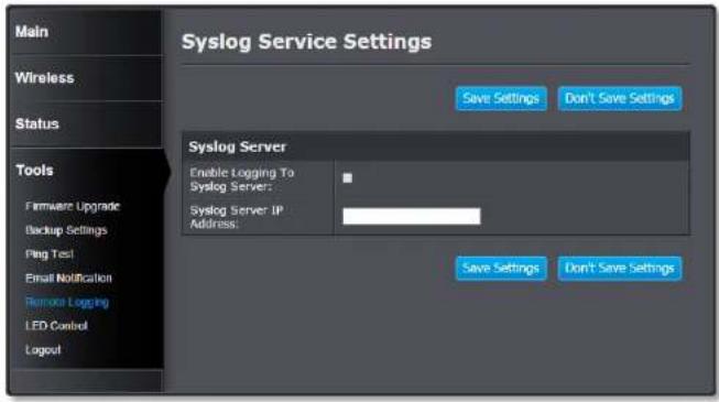 Main Wireless Status Tools Firmware Upgrade Backup Settings Ping Test Email Notification Remote Logging LED Control Logout Syslog Service Settings Save Settings Don't Save Settings Syslog Server Enable Logging To Syslog Server: Syslog Server IP Address: Save Settings Don't Save Settings