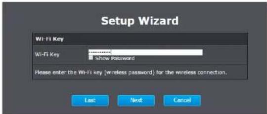 Setup Wizard Wi-Fi Key Wi-Fi Key Show Password Please enter the Wi-Fi key (wireless password) for the wireless connection. Last Next Cancel