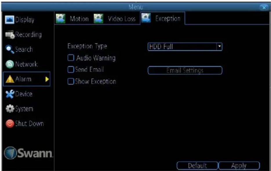 Menu Display Recording Search Network Alarm Device System Shut Down Swann. Motion Video Loss Exception Exception Type Audio Warning Send Email Show Exception HDD Full Email Settings Default Apply