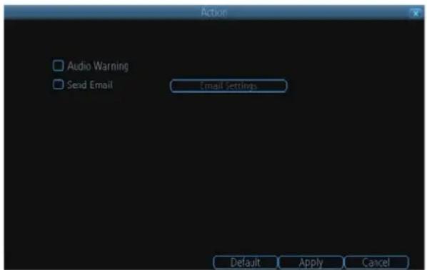 Action Audio Warning Send Email Email Settings Default Apply Cancel