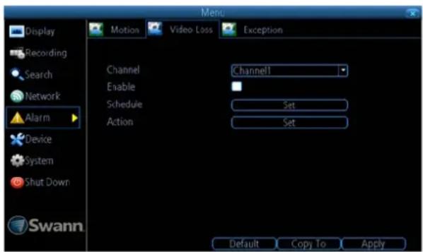 Menu Display Recording Search Network Alarm Device System Shut Down Swann Motion Video Loss Exception Channel Enable Schedule Action Channel1 Set Set Default Copy To Apply