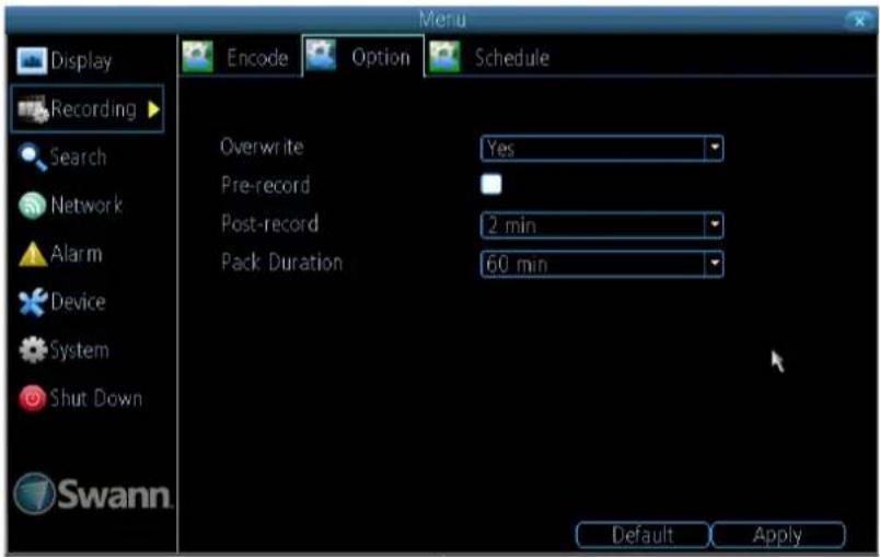 Display Recording Search Network Alarm Device System Shut Down Swann Encode Option Schedule Overwrite Yes Pre-record 2 min Post-record 60 min Pack Duration Default Apply