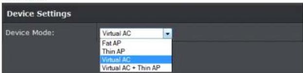 Device Settings Device Mode: Virtual AC Fat AP Thin AP Virtual AC Virtual AC + Thin AP