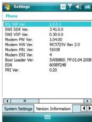 Phone RIL SW Ver. 2.0.0.1 SWI SDK Ver. 3.41.0.0 SWI VSP Ver. 0.30.0.0 Modem FW Ver. 1.04.00 Modem HW Ver. MC572SV Rev 2.0 Modem PRL Ver. 51018 Modem ERI Ver. 4 Boot Loader Ver. SWI6800_FP.01.04 2008 ESN 6058F248 PRI Ver. 0.20