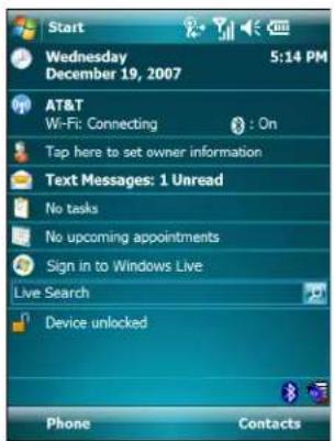 Start Wednesday December 19, 2007 5:14 PM AT&T Wi-Fi: Connecting : On Tap here to set owner information Text Messages: 1 Unread No tasks No upcoming appointments Sign in to Windows Live Live Search Device unlocked Phone Contacts