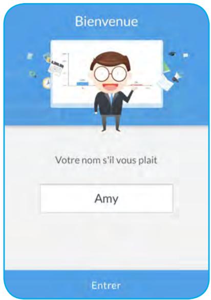 Bienvenue Votre nom s'il vous plait Amy Entrer