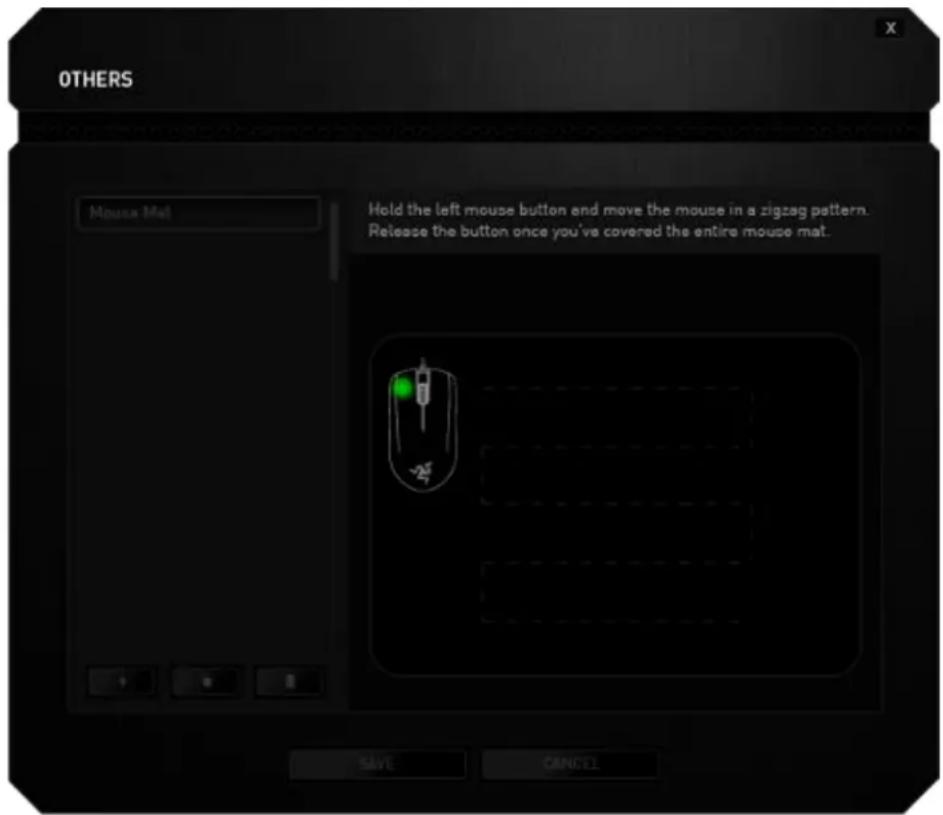 OTHERS Mouse Mat Hold the left mouse button and move the mouse in a zigzag pattern. Release the button once you've covered the entire mouse mat. SAVE CANCEL