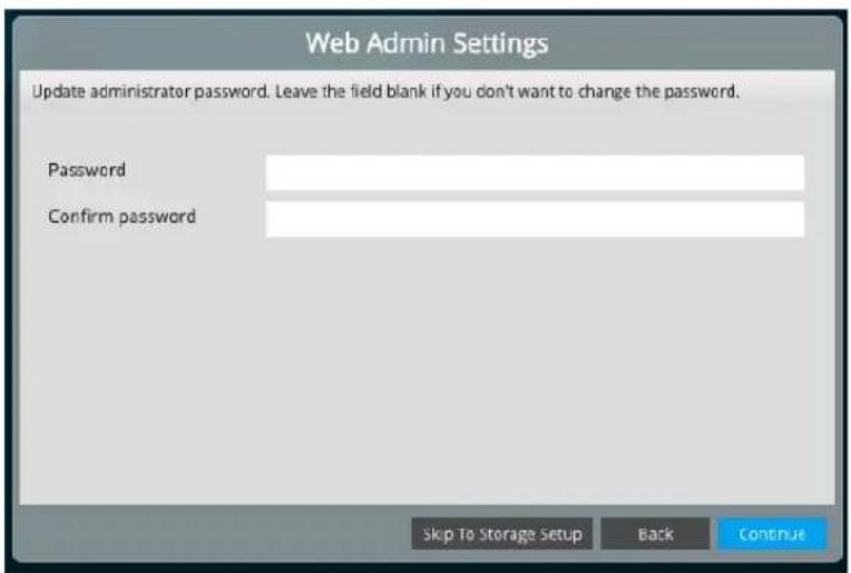 Web Admin Settings Update administrator password. Leave the field blank if you don't want to change the password. Password Confirm password Skip To Storage Setup Back Continue