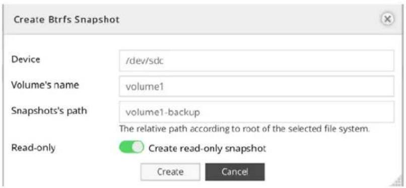 Create Btrfs Snapshot Device /dev/sdc Volume's name volume1 Snapshots's path volume1-backup The relative path according to root of the selected file system. Read-only Create read-only snapshot Create Cancel