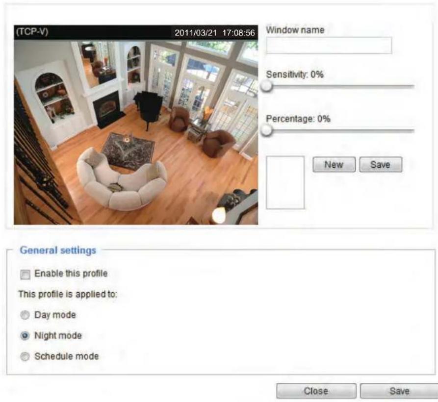 (TCP-V) 2011/03/21 17:08:56 Window name Sensitivity: 0% Percentage: 0% New Save General settings Enable this profile This profile is applied to: Day mode Night mode Schedule mode Close Save