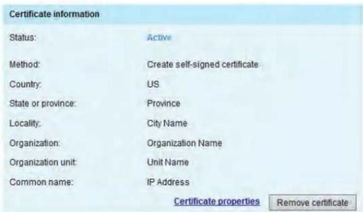 Certificate information Status: Active Method: Create self-signed certificate Country: US State or province: Province Locality: City Name Organization: Organization Name Organization unit: Unit Name Common name: IP Address Certificate properties Remove certificate