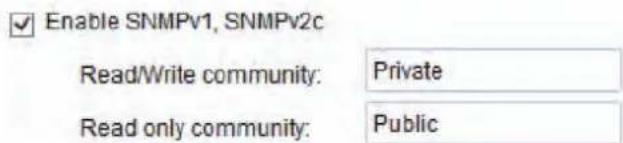 Enable SNMPv1, SNMPv2c Read/Write community: Private Read only community: Public