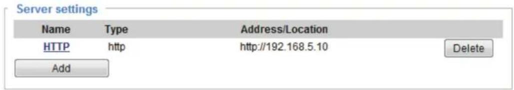 Server settings Name Type Address/Location HTTP http http://192.168.5.10 Delete Add