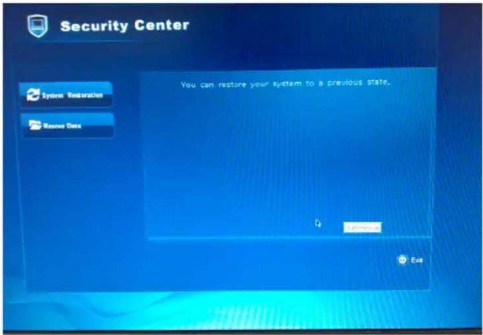 Security Center System Restoration Reserve Data You can restore your system to a previous state. Exit
