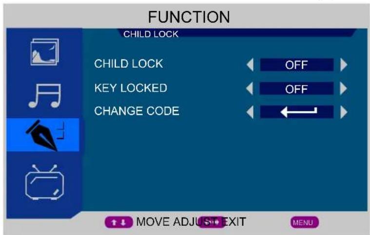FUNCTION CHILD LOCK CHILD LOCK OFF KEY LOCKED OFF CHANGE CODE MOVE ADJUST EXIT MENU