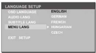 LANGUAGE SETUP OSD LANGUAGE ENGLISH AUDIO LANG GERMAN SUBTITLE LANG FRENCH MENU LANG HUNGARIAN CZECH EXIT SETUP