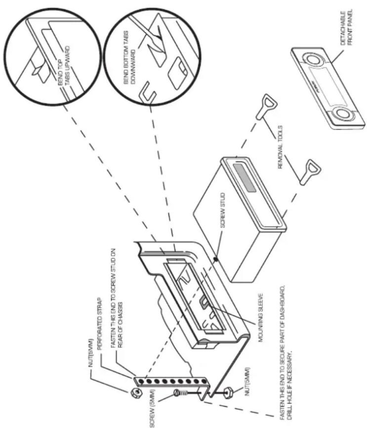 NUT(5MM) PERFORATED STRAP FASTEN THIS END TO SCREW STUD ON REAR OF CHASSIS SCREW (5MM) NUT(5MM) MOUNTING SLEEVE FASTEN THIS END TO SECURE PART OF DASHBOARD, DRILL HOLE IF NECESSARY. SCREW STUD BEND TOP TABS UPWARD BEND BOTTOM TABS DOWNWARD REMOVAL TOOLS DETACHABLE FRONT PANEL