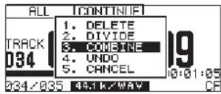 ALL [CONTINUE] TRACK 1. DELETE 2. DIVIDE 3. COMBINE 4. UNDO 5. CANCEL 034/035 49.1K/WAY 19 0:01:05 CE
