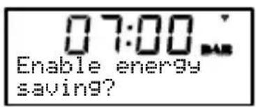 07:00 Enable energy saving?