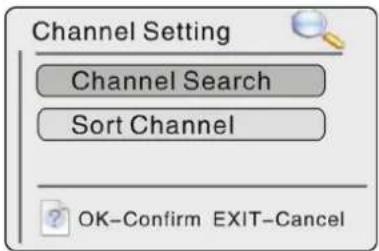 Channel Setting Channel Search Sort Channel OK-Confirm EXIT-Cancel