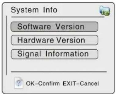 System Info Software Version Hardware Version Signal Information OK-Confirm EXIT-Cancel
