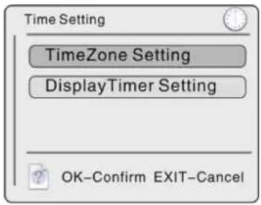 Time Setting TimeZone Setting DisplayTimer Setting OK-Confirm EXIT-Cancel