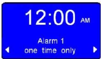 12:00 AM Alarm 1 one time only